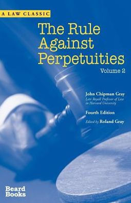 The Rule Against Perpetuities, Fourth Edition, Vol. 2 / Edition 4