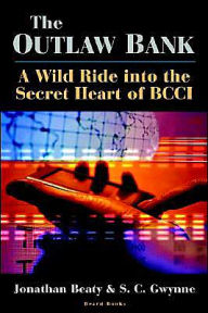 Title: The Outlaw Bank: A Wild Ride Into the Secret Heart of Bcci, Author: Jonathan Beaty