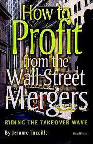 Title: How to Profit from the Wall Street Mergers, Author: Jerome Tuccille