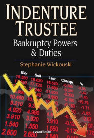 Title: Indenture Trustee - Bankruptcy Powers & Duties, Author: Stephanie Wickouski