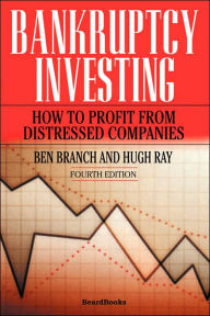 Title: Bankruptcy Investing - How to Profit from Distressed Companies / Edition 4, Author: Ben Branch