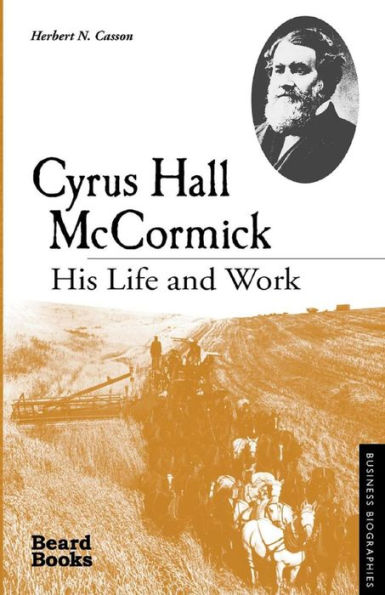 Cyrus Hall McCormick: His Life and Work