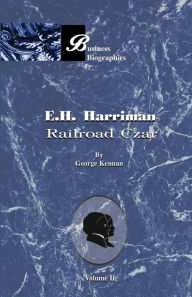 Title: E. H. Harriman: Railroad Czar: Vol II, Author: George F Kennan