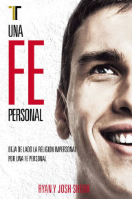 Title: Una fe personal: Deja de lado una fe impersonal por una fe personal, Author: Ryan Shook