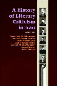 Title: A History of Literary Criticism in Iran (1866-1951), Author: Iraj Parsinejad