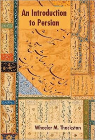 Title: Introduction to Persian: 4th Revised Edition / Edition 4, Author: Wheeler M. Thackston