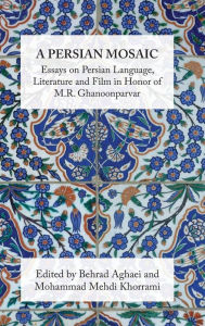 Title: A Persian Mosaic: Essays on Persian Language, Literature and Film, Author: Mardin Aminpour