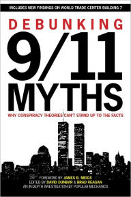 Title: Debunking 9/11 Myths: Why Conspiracy Theories Can't Stand Up to the Facts, Author: David Dunbar