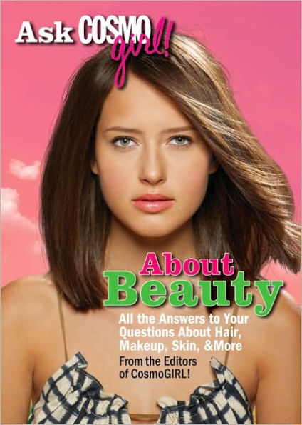 Ask CosmoGIRL! About Beauty: All the Answers to Your Questions About Hair, Makeup, Skin & More