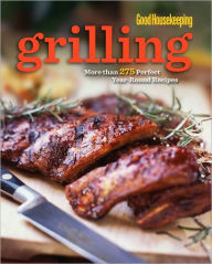 Title: Good Housekeeping Grilling: More than 275 Perfect Year-Round Recipes, Author: Good Housekeeping