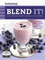 Good Housekeeping Blend It!: 150 Sensational Recipes to Make in Your Blender