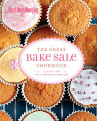 Title: Good Housekeeping: The Great Bake Sale Cookbook: 75 Sure-Fire Fund-Raising Favorites, Author: Susan Westmoreland