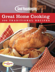 Title: Good Housekeeping: Great Home Cooking: 300 Traditional Recipes, Author: Beth Allen