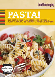 Title: Good Housekeeping Pasta!: Our Best Recipes from Fettucine Alfredo & Pasta Primavera to Sesame Noodles & Baked Ziti, Author: Good Housekeeping