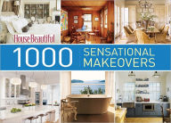 Title: House Beautiful 1000 Sensational Makeovers: Great Ideas to Create Your Ideal Home, Author: House Beautiful