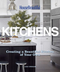 Title: House Beautiful Kitchens: Creating a Beautiful Kitchen of Your Own, Author: Lisa Cregan