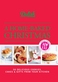 Title: Delish A Home-Baked Christmas: 56 Delicious Cookies, Cakes & Gifts From Your Kitchen, Author: Delish