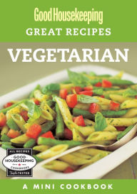 Title: Good Housekeeping Great Recipes: Vegetarian: A Mini Cookbook, Author: Good Housekeeping