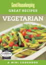 Good Housekeeping Great Recipes: Vegetarian: A Mini Cookbook