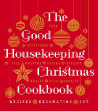 Title: The Good Housekeeping Christmas Cookbook: Recipes*Decorating*Joy, Author: Good Housekeeping