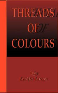 Title: Threads of Colours, Author: Leslie Lucas