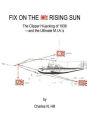 Fix on the Rising Sun: The Clipper Hi-Jacking of 1938--And the Ultimate M.I.A.'s