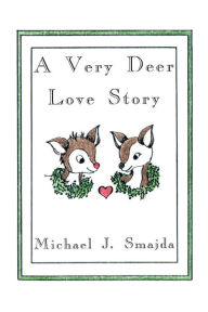 Title: A Very Deer Love Story, Author: Michael J Smajda