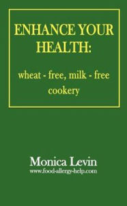 Title: Enhance Your Health:: Wheat-Free, Milk-Free Cookery, Author: Monica Levin