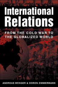 Title: International Relations : From the Cold War to the Globalized World / Edition 1, Author: Andreas Wenger