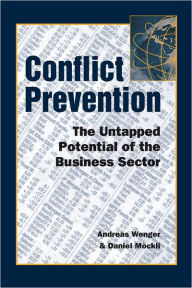 Title: Conflict Prevention: The Untapped Potential of the Business Sector, Author: Andreas Wenger