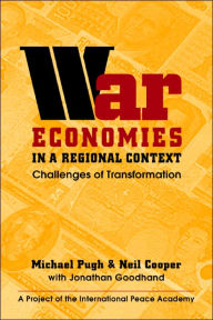 Title: War Economies in a Regional Context: Challenges of Transformation / Edition 1, Author: Michael Pugh