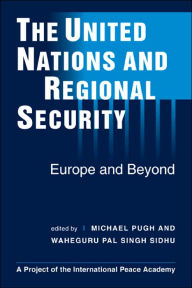 Title: United Nations and Regional Security: Europe and Beyond, Author: Michael Pugh