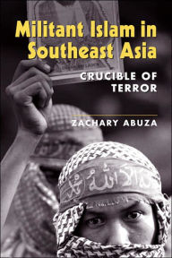 Title: Militant Islam in Southeast Asia: Crucible of Terror, Author: Zachary Abuza