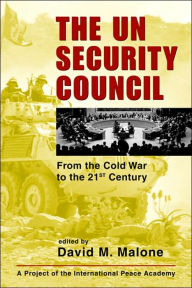 Title: UN Security Council: From the Cold War to the 21st Century / Edition 1, Author: David M. Malone