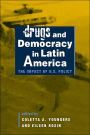Drugs and Democracy in Latin America: The Impact of U. S. Policy / Edition 1