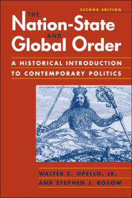 Title: The Nation-State and Global Order: A Historical Introduction to Contemporary Politics / Edition 2, Author: Walter C. C. Opello