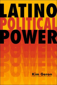 Title: Latino Political Power / Edition 1, Author: Kim Geron