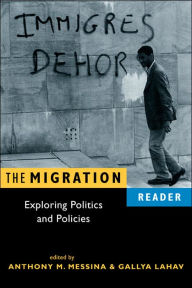 Title: Migration Reader: Exploring Politics and Policies / Edition 1, Author: Anthony M. Messina