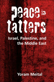 Title: Peace in Tatters: Israel, Palestine, and the Middle East / Edition 1, Author: Yoram Meital