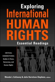 Title: Exploring International Human Rights: Essential Readings / Edition 1, Author: Rhonda L. Callaway