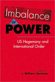 Title: Imbalance of Power: US Hegemony and International Order, Author: I. William Zartman