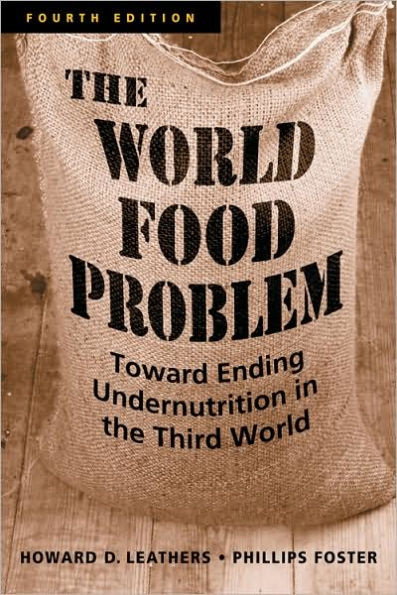 World Food Problem: Toward Ending Undernutrition in the Third World / Edition 4
