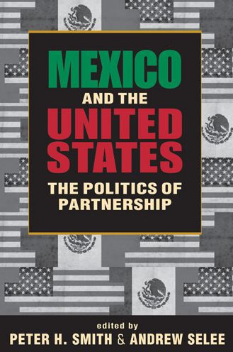 Mexico and the United States: The Politics of Partnership