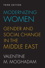 Title: Modernizing Women: Gender and Social Change in the Middle East / Edition 3, Author: Valentine M. Moghadam