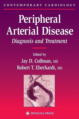 Peripheral Arterial Disease: Diagnosis and Treatment / Edition 1 by Jay ...