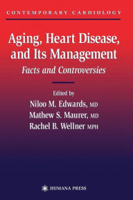 Title: Aging, Heart Disease, and Its Management: Facts and Controversies / Edition 1, Author: Niloo M. Edwards