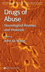 Title: Drugs of Abuse: Neurological Reviews and Protocols / Edition 1, Author: John Q. Wang