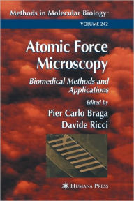 Title: Atomic Force Microscopy: Biomedical Methods and Applications / Edition 1, Author: Pier Carlo Braga