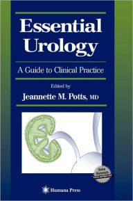 Title: Essential Urology: A Guide to Clinical Practice / Edition 1, Author: Jeannette M. Potts