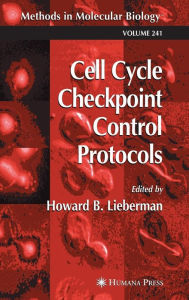Title: Cell Cycle Checkpoint Control Protocols / Edition 1, Author: Howard B. Lieberman